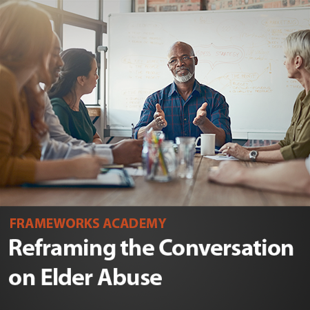 Reframing the Conversation on Elder Abuse